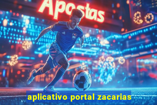 aplicativo portal zacarias